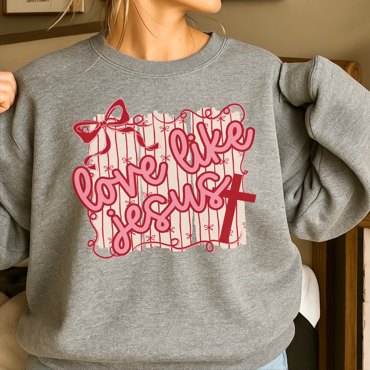 Love Like Jesus Valentine’s Day Crewneck Sweatshirt