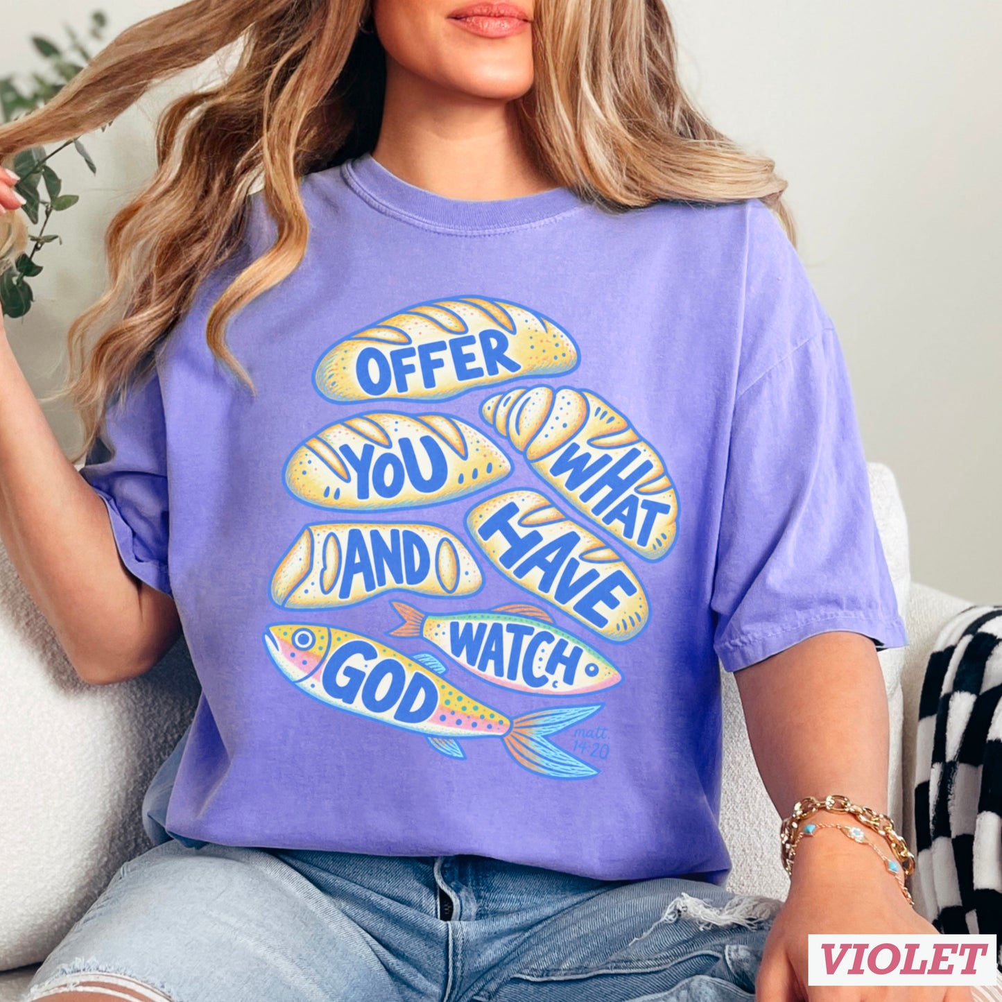 Offer What You Have And Watch God Comfort Color Graphic Tee