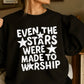 Even The Stars Were Made To Worship Screen Print Transfer