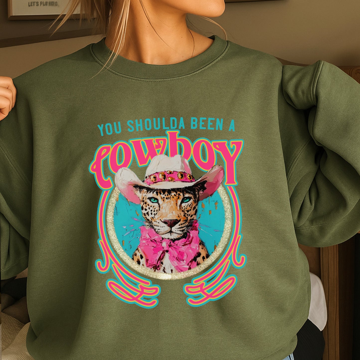 You Shoulda Been A Cowboy Crewneck Sweatshirt