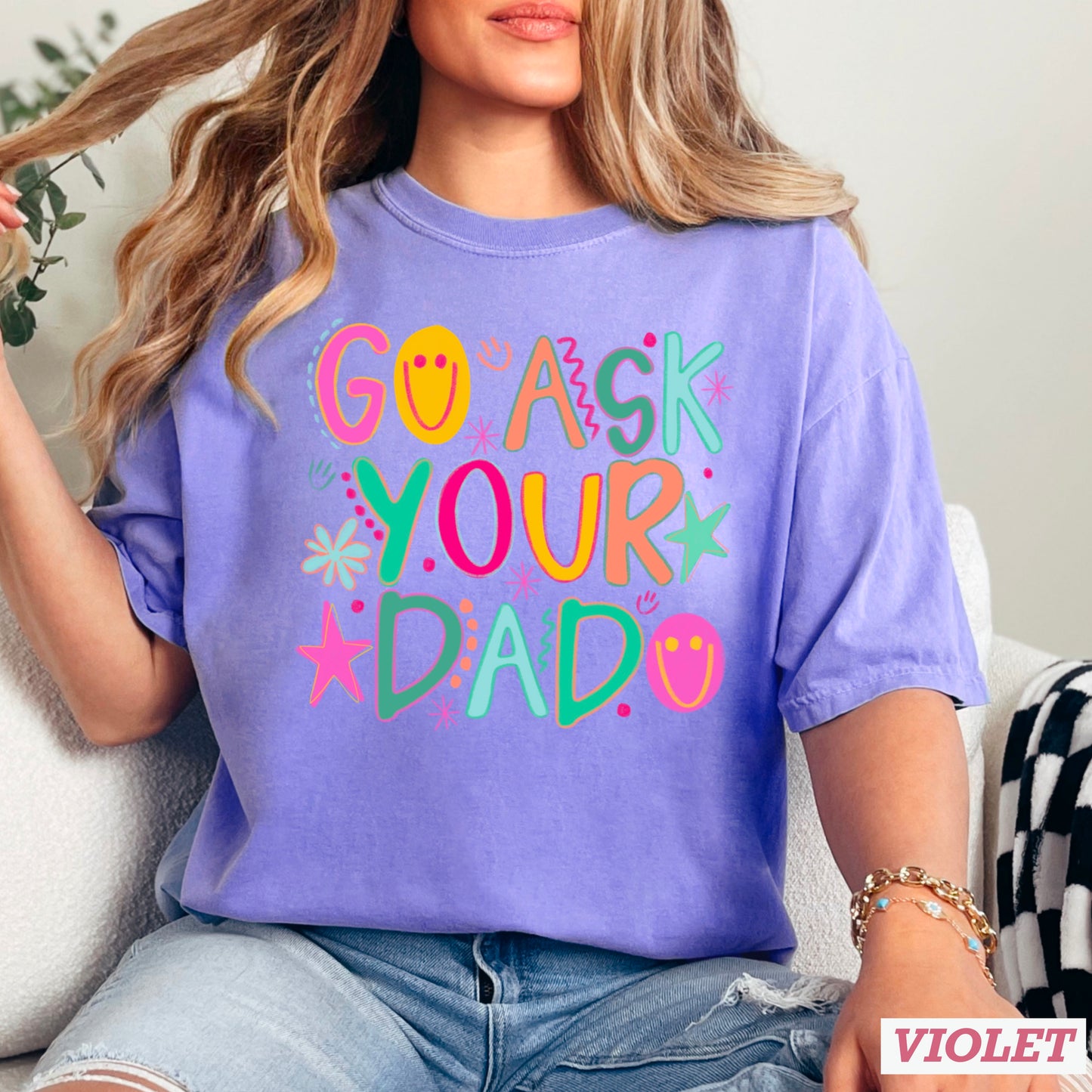 Go Ask Your Dad Comfort Color Graphic Tee