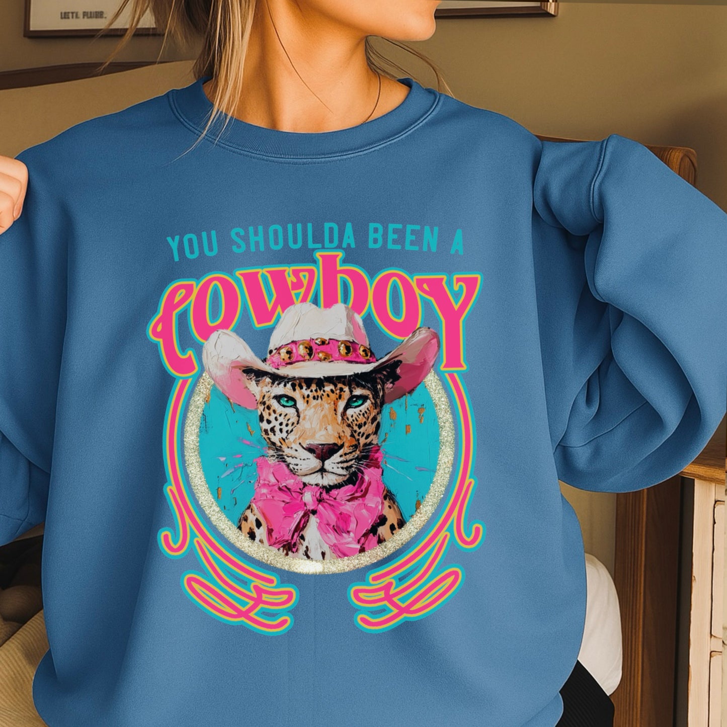 You Shoulda Been A Cowboy Crewneck Sweatshirt