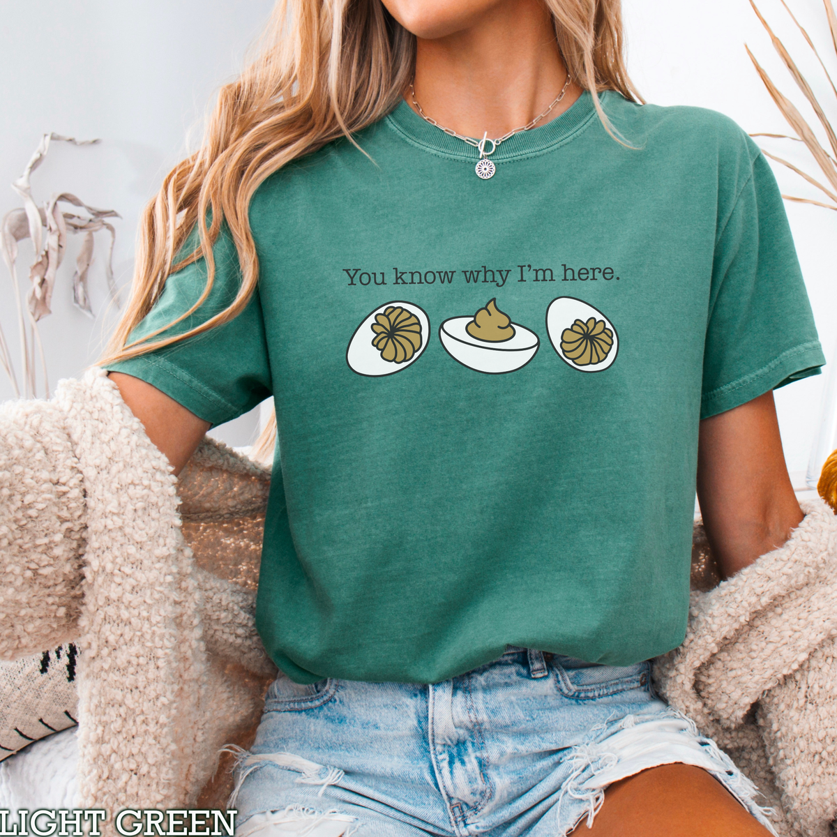 Deviled Eggs You Know Why I'm Here Comfort Color Graphic Tee