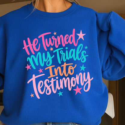 He Turned My Trials Into Testimony Crewneck Sweatshirt