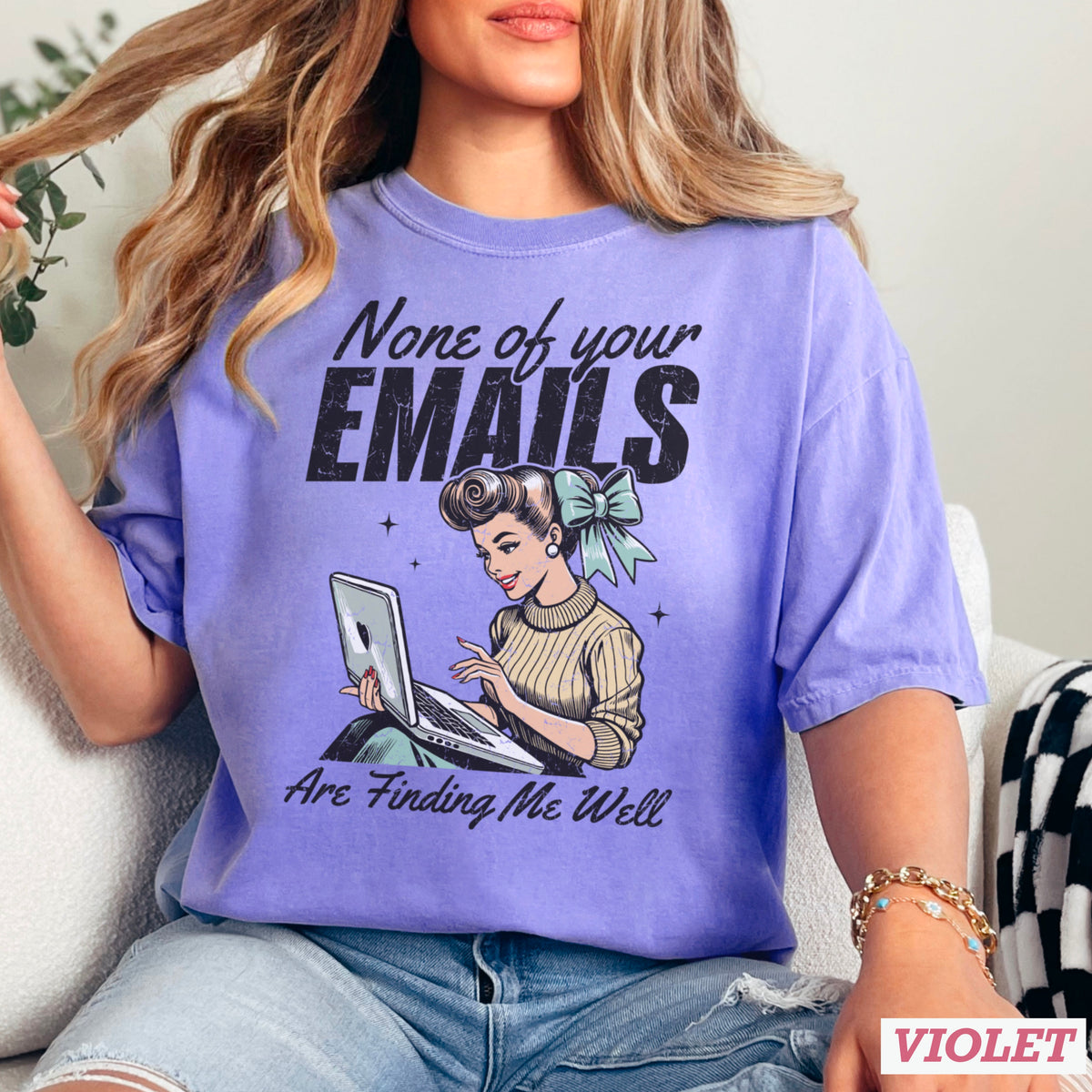 None Of Your Emils Are Finding Me Well Comfort Color Graphic Tee