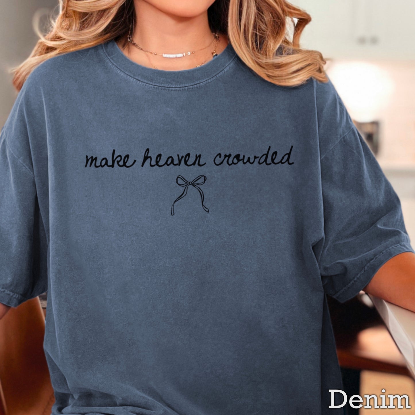 Make Heaven Crowded Comfort Color Graphic Tee