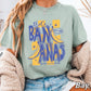 That’s Bananas Comfort Color Graphic Tee