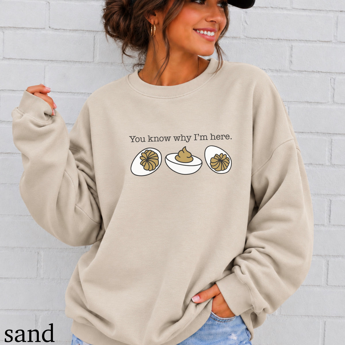 Deviled Eggs You Know Why I’m Here Crewneck Sweatshirt