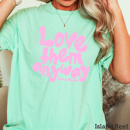 Love Them Anyway Christian Comfort Color Graphic Tee