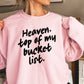 Heaven Top Of My Bucket List Crewneck Sweatshirt