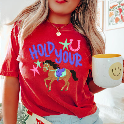 Hold Your Horses Comfort Color Graphic Tee