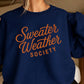 Sweater Weather Society Crewneck Sweatshirt