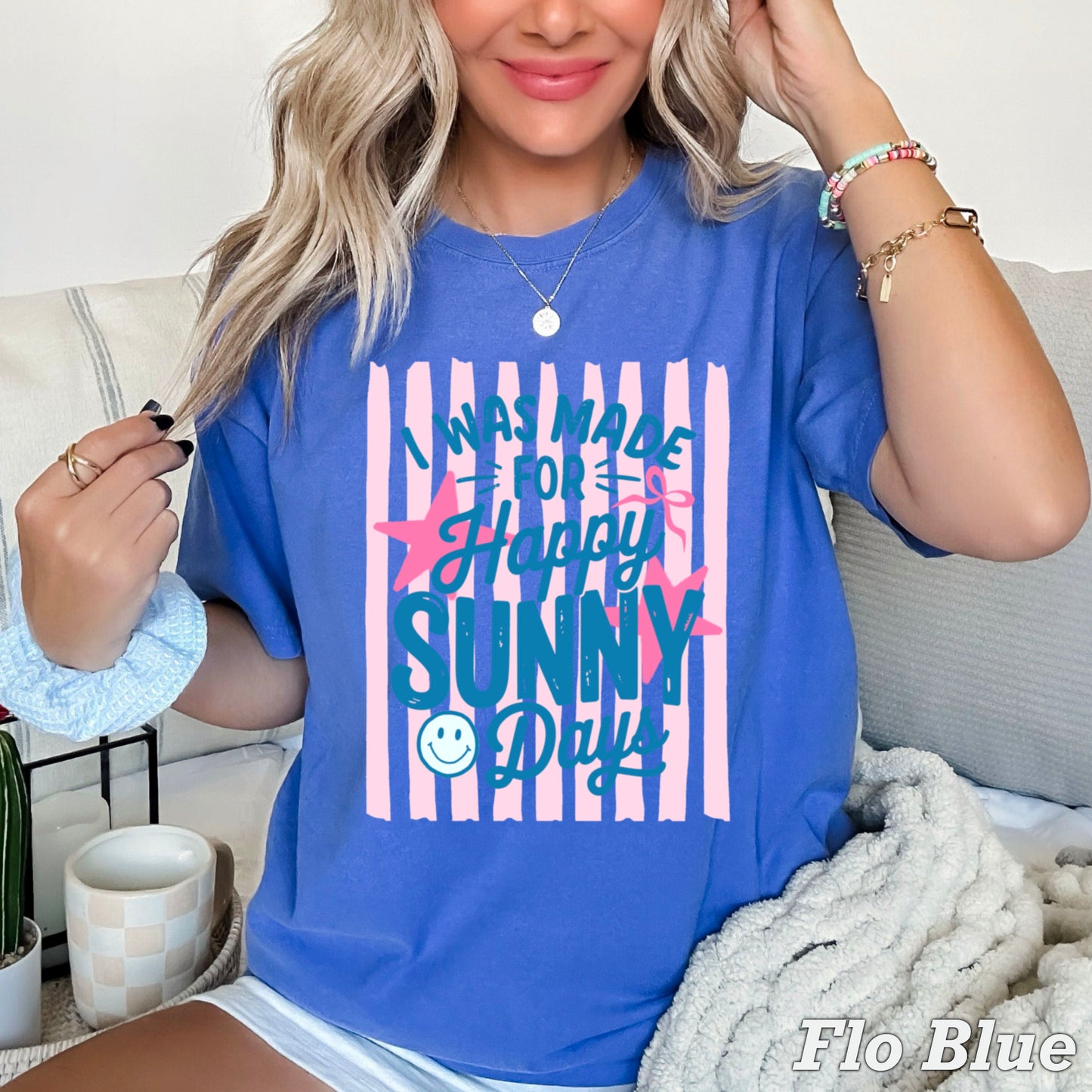 I Was Made For Sunny Happy Days Comfort Color Graphic Tee