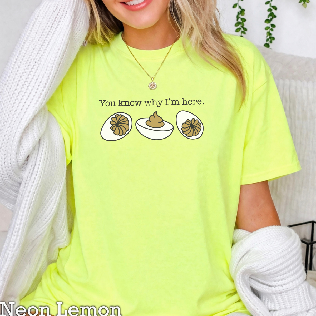 Deviled Eggs You Know Why I'm Here Comfort Color Graphic Tee