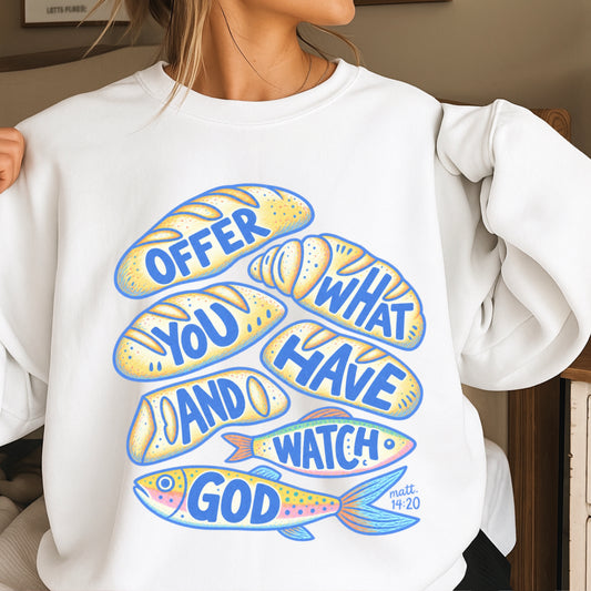 Offer What You Have And Watch God Crewneck Sweatshirt