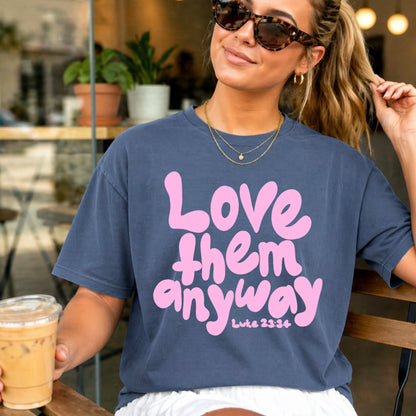 Love Them Anyway Christian Comfort Color Graphic Tee