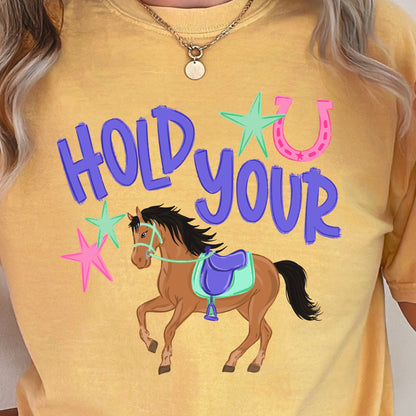 Hold Your Horses Comfort Color Graphic Tee