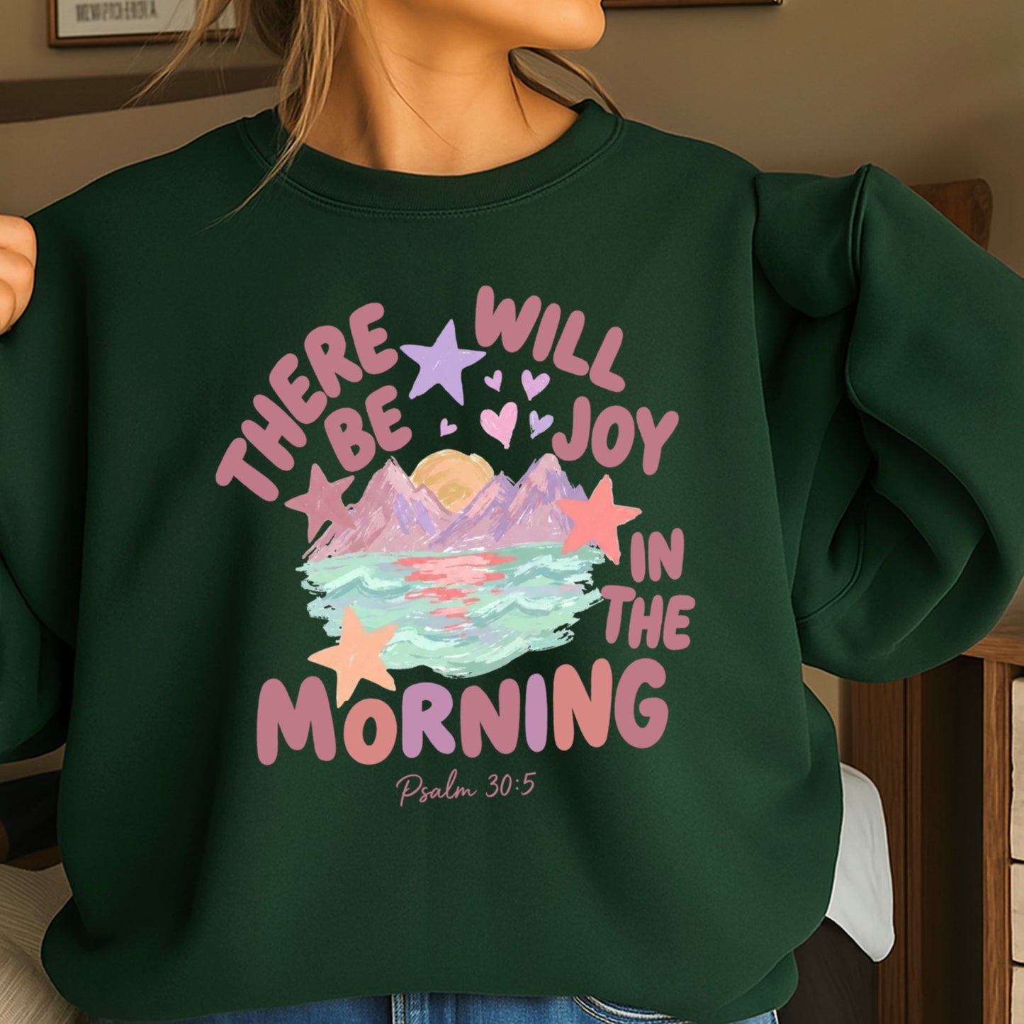 There Will Be Joy In The Morning Christian Sweatshirt
