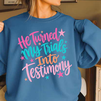 He Turned My Trials Into Testimony Crewneck Sweatshirt