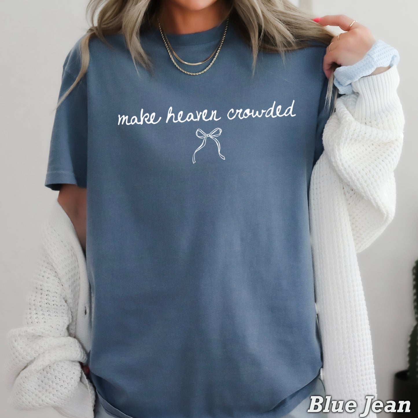 Make Heaven Crowded Christian Comfort Color Graphic Tee