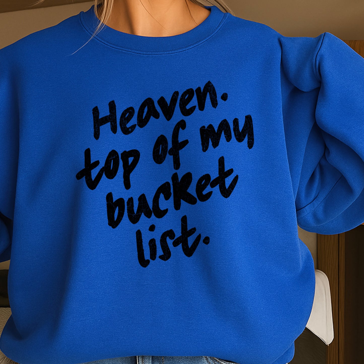 Heaven Top Of My Bucket List Crewneck Sweatshirt