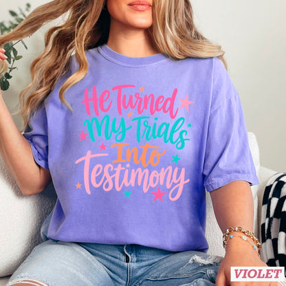 He Turned My Trials Into Testimony Comfort Color Graphic Tee