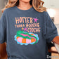 Hotter Than A Hoochie Coochie  Comfort Color Graphic Tee
