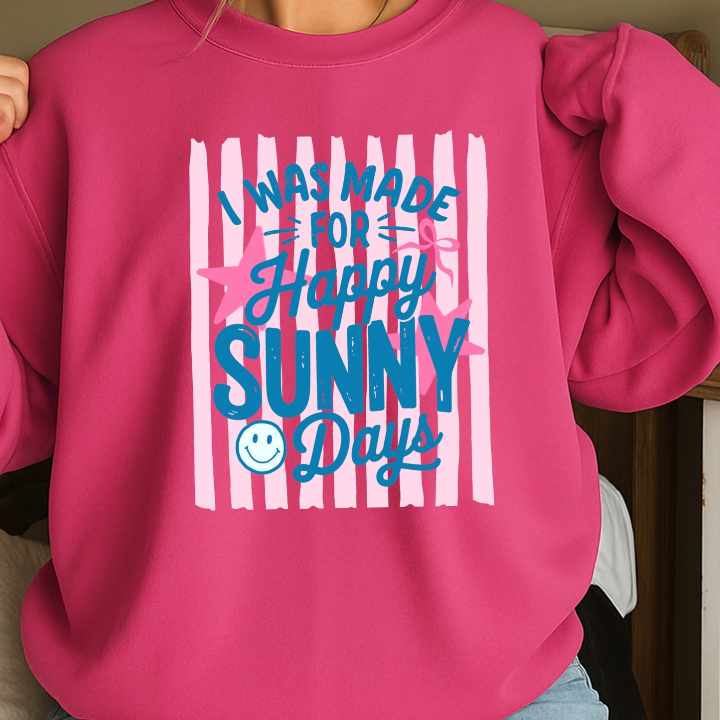 I Was Made For Happy Sunny Days Crewneck Sweatshirt