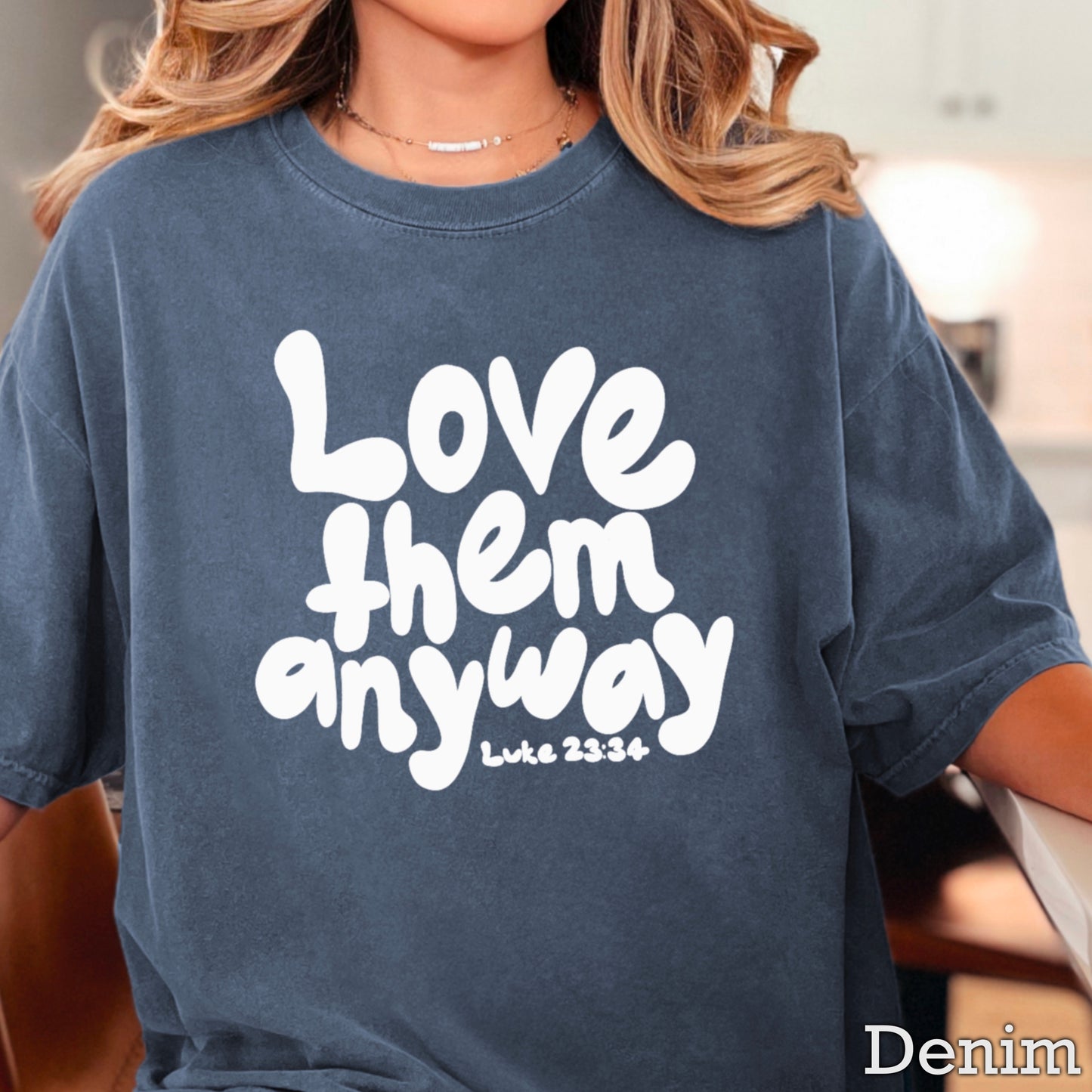 Love Them Anyway Christian Comfort Color Graphic Tee