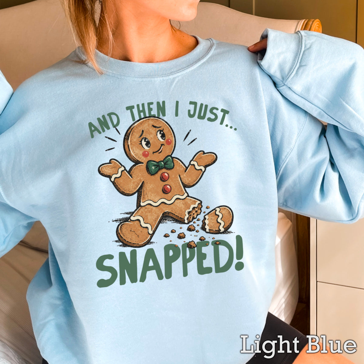 Gingerbread And Then I Just Snapped Christmas Crewneck Sweatshirt