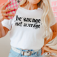 Be Savage Not Average Comfort Color Graphic Tee