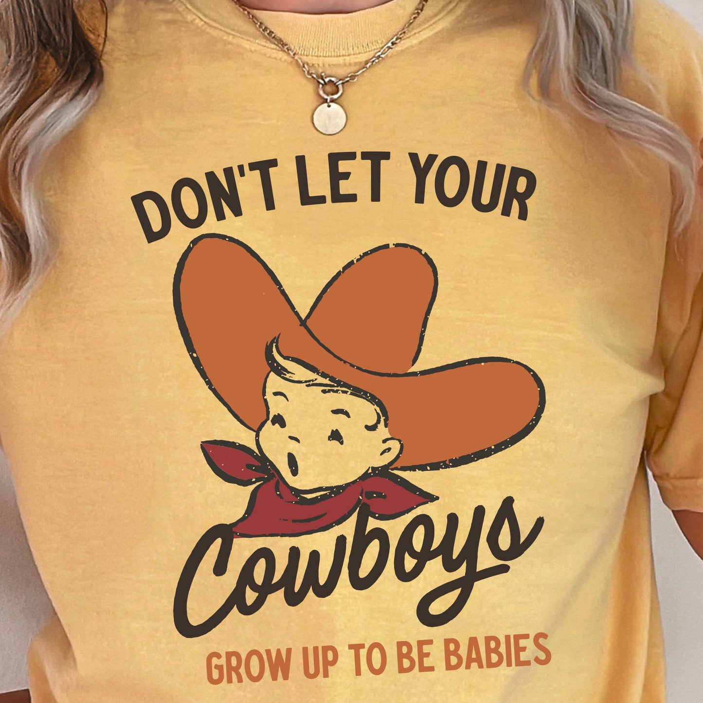 Don’t Let Your Cowboys Grow Up To Be Babies  Western Comfort Color Graphic Tee