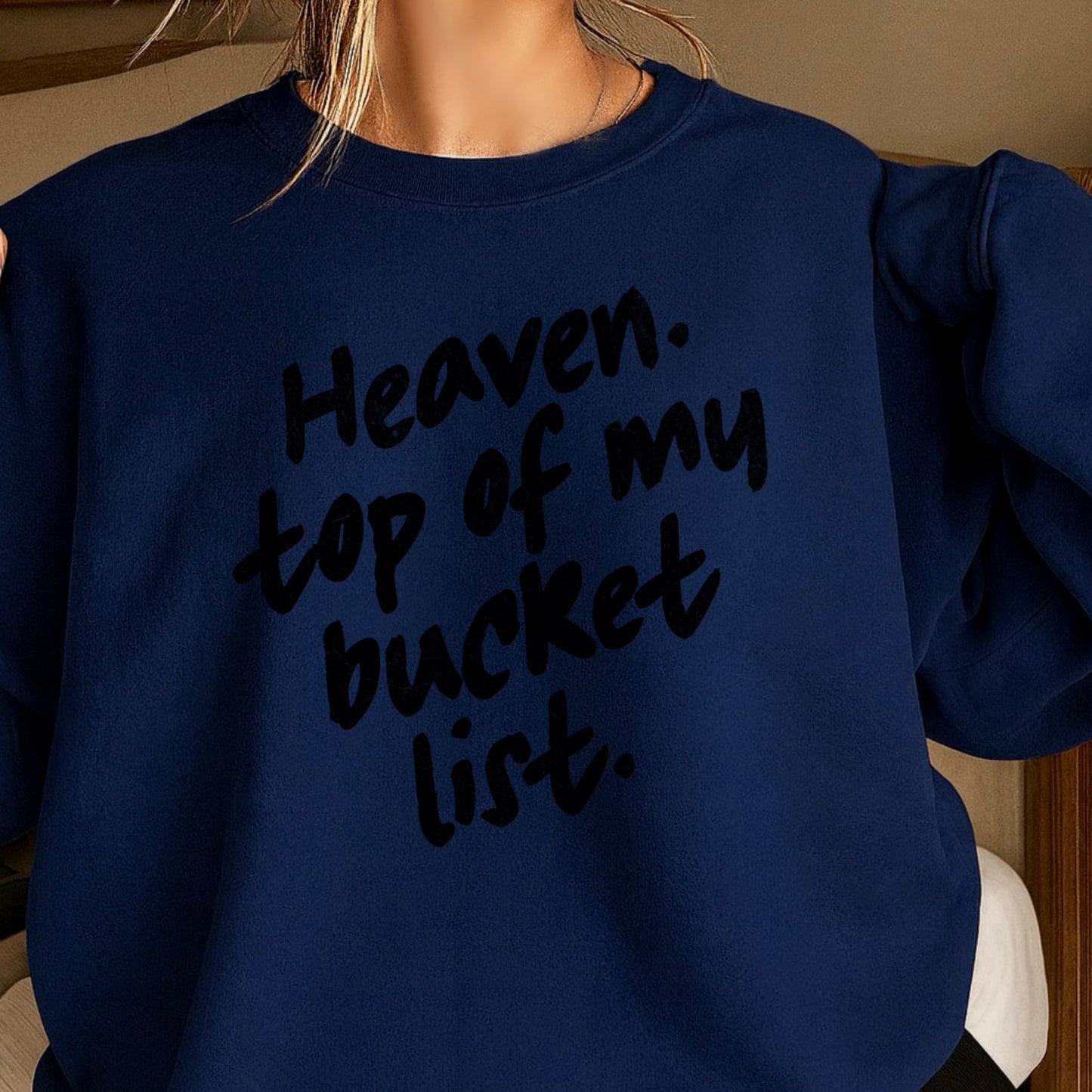 Heaven Top Of My Bucket List Crewneck Sweatshirt