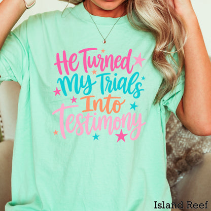 He Turned My Trials Into Testimony Comfort Color Graphic Tee