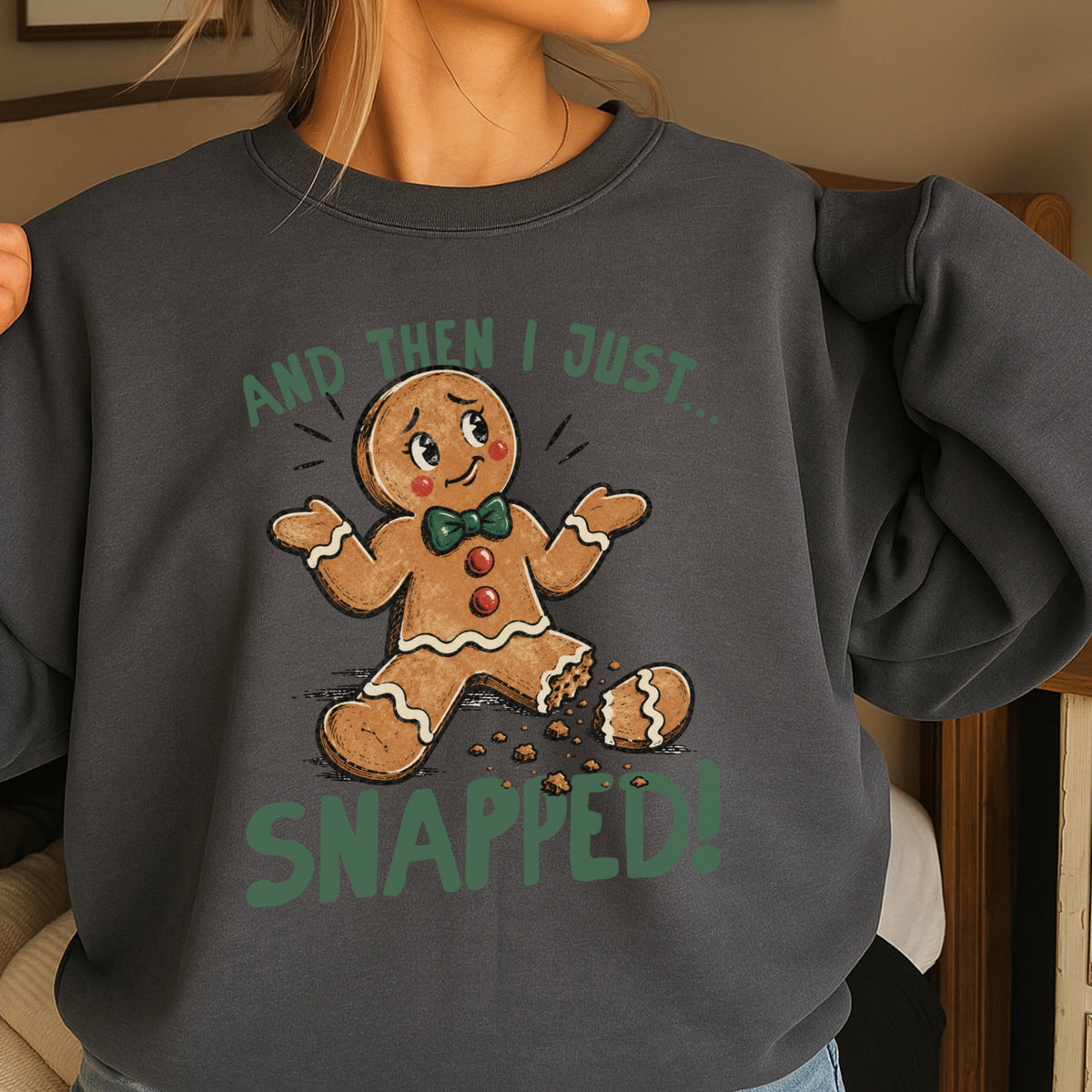 Gingerbread And Then I Just Snapped Christmas Crewneck Sweatshirt
