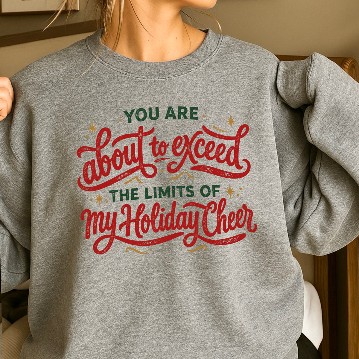You Are About To Exceed My Holiday Cheer Limit Christmas Crewneck Sweatshirt