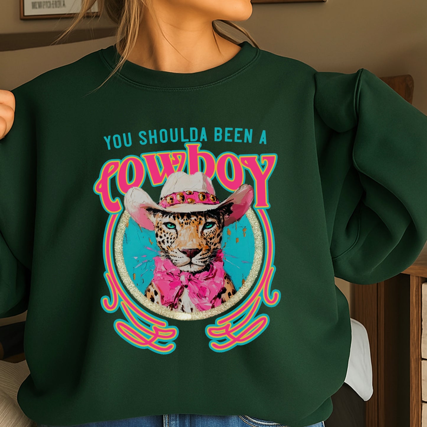 You Shoulda Been A Cowboy Crewneck Sweatshirt
