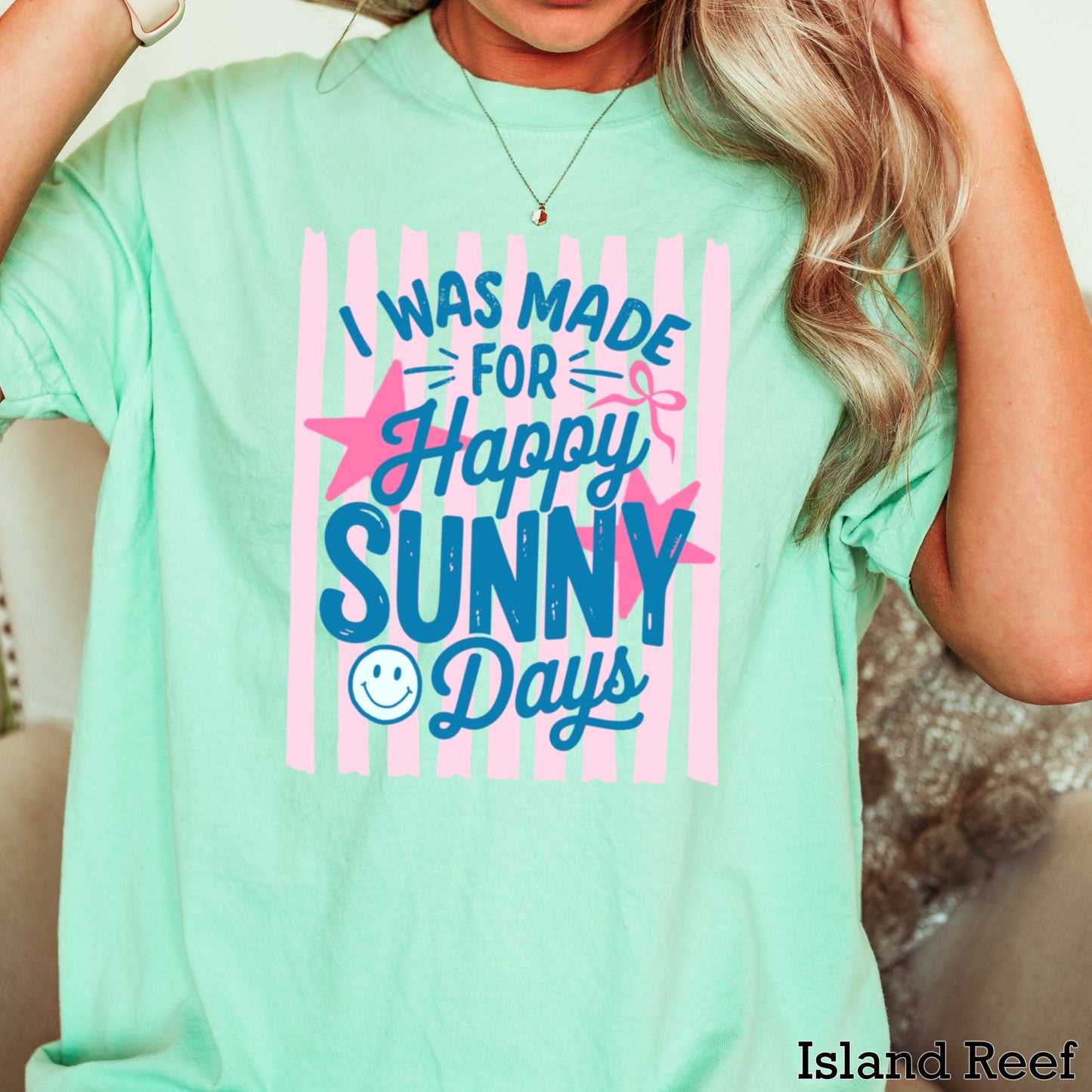I Was Made For Sunny Happy Days Comfort Color Graphic Tee