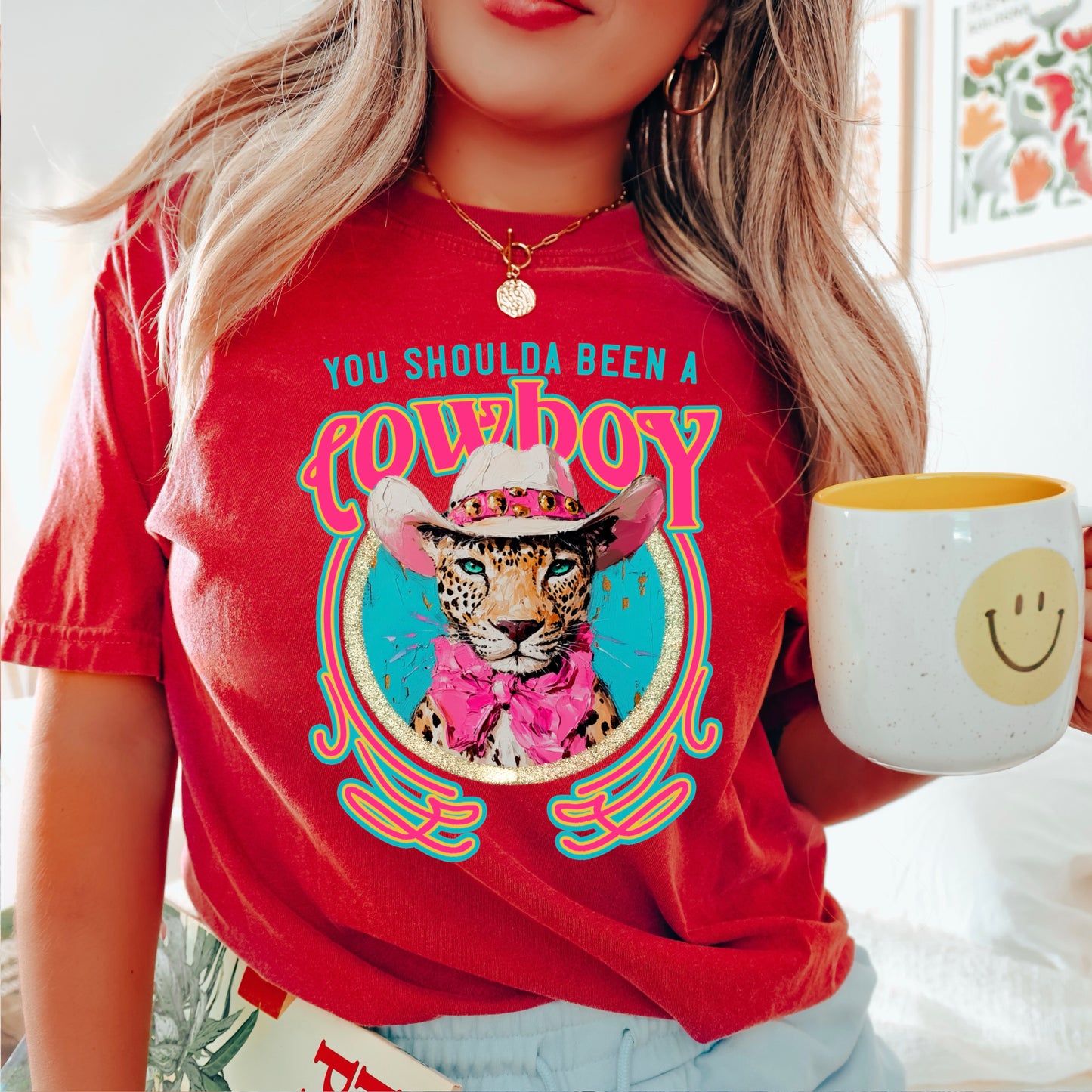 You Shoulda Been A Cowboy Comfort Color Graphic Tee