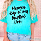 Heaven Top Of My Bucket List Comfort Color Graphic Tee