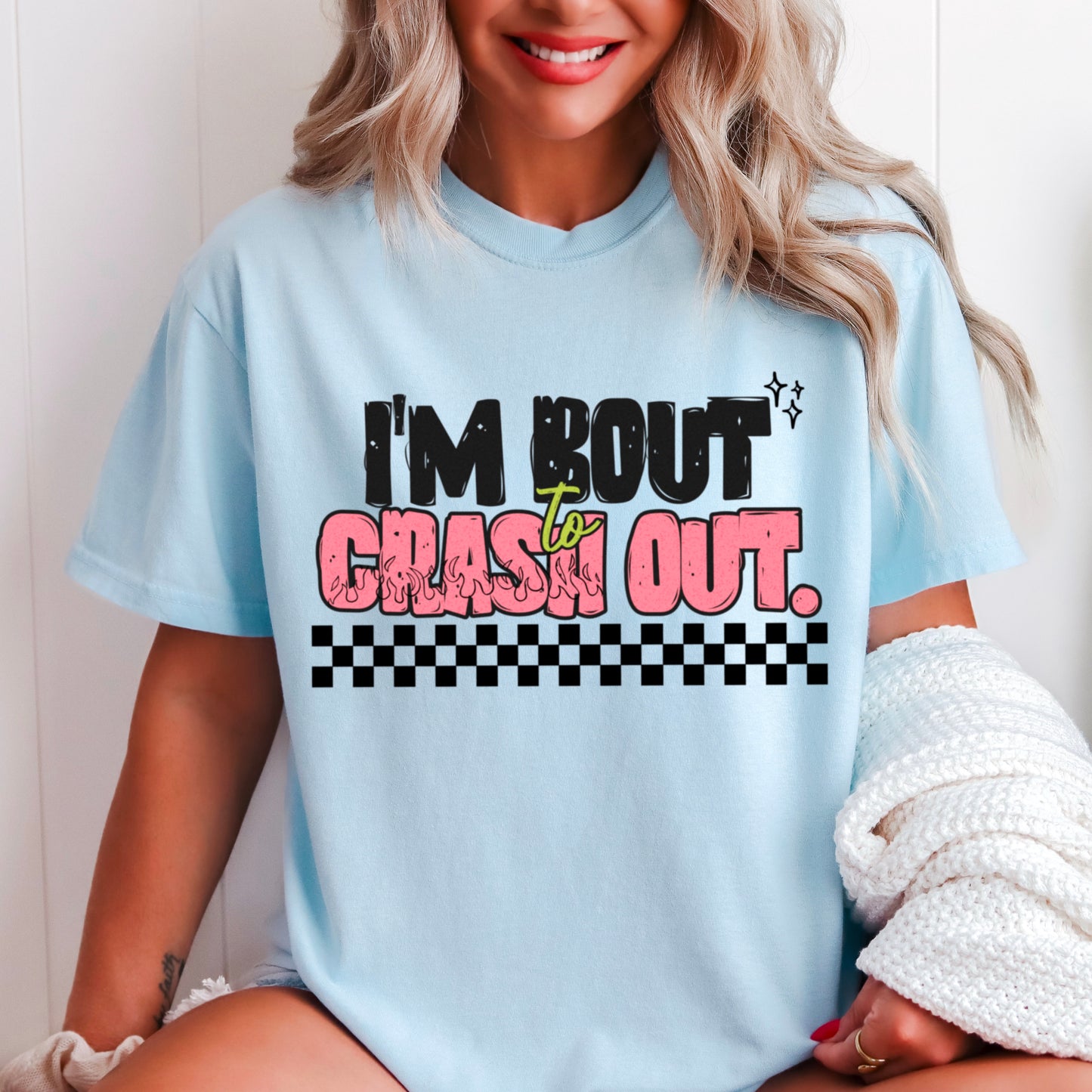 I’m Bout To Crash Out  Comfort Color Graphic Tee