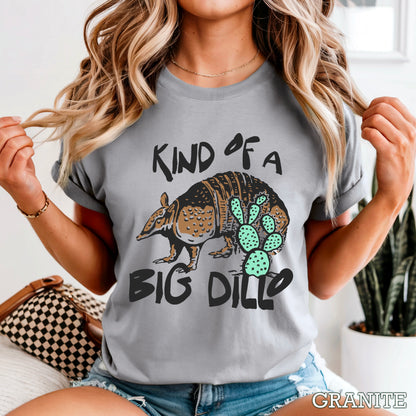 Kind Of A Big Dillo Comfort Color Graphic Tee