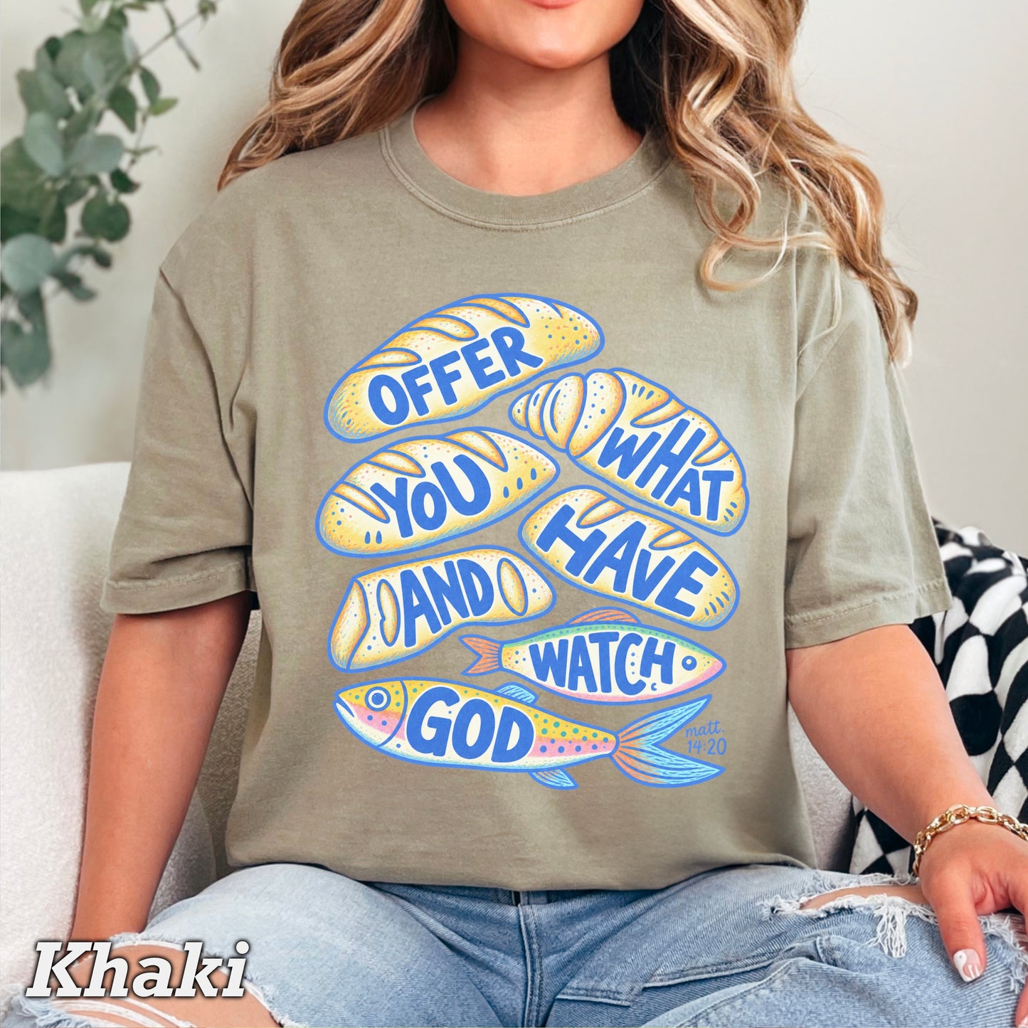 Offer What You Have And Watch God Comfort Color Graphic Tee