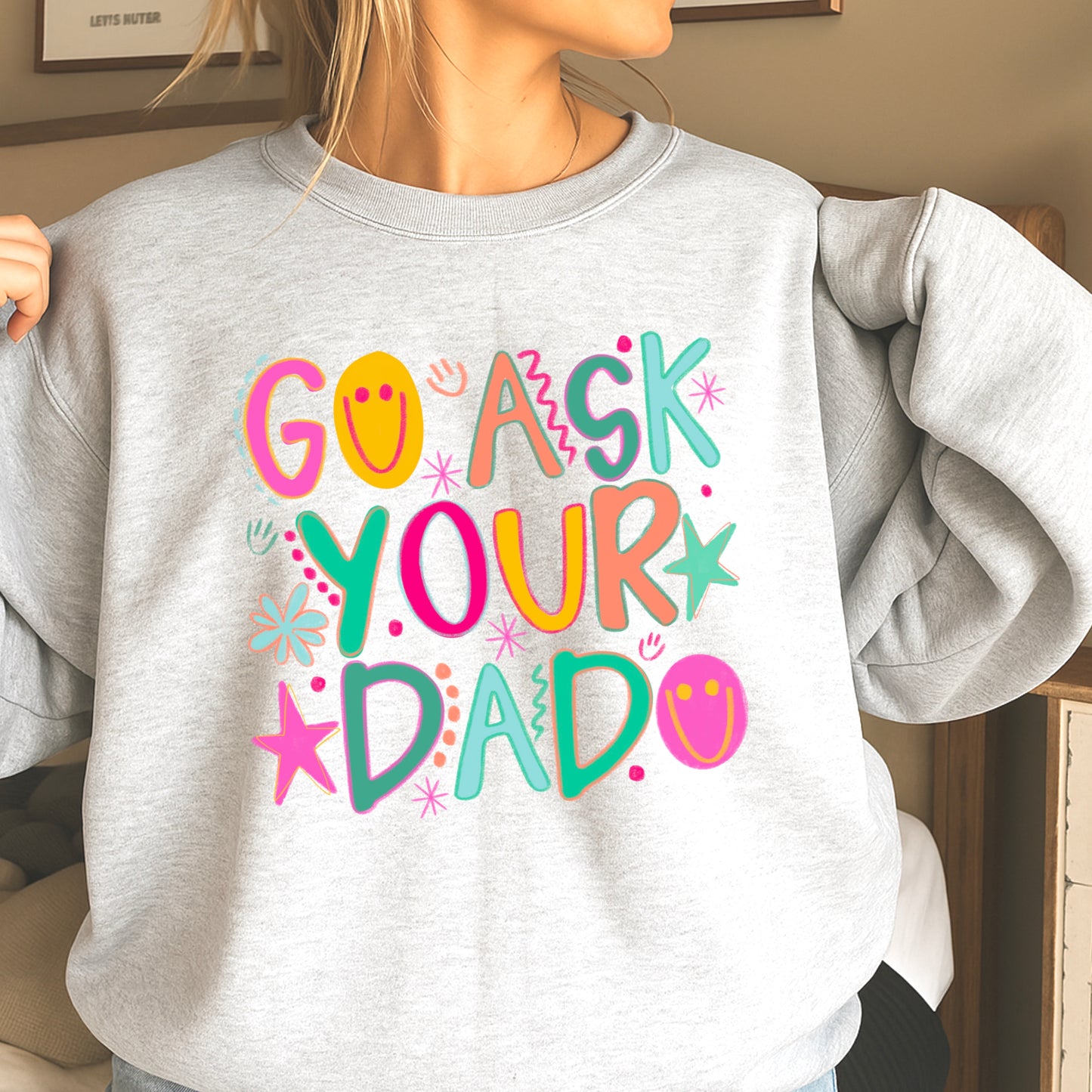 Go Ask Your Dad Crewneck Sweatshirt