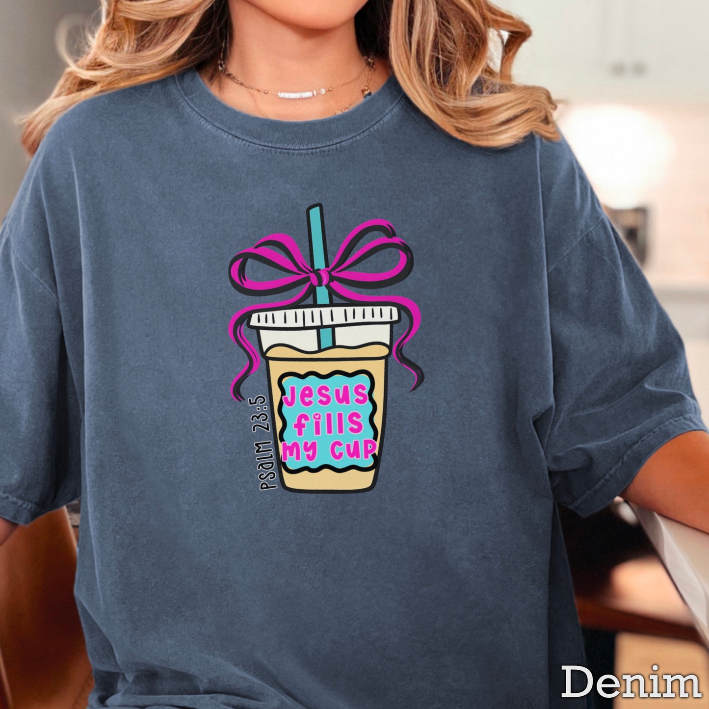 Jesus Fills Up My Cup Christian Comfort Color Graphic Tee