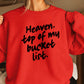 Heaven Top Of My Bucket List Crewneck Sweatshirt