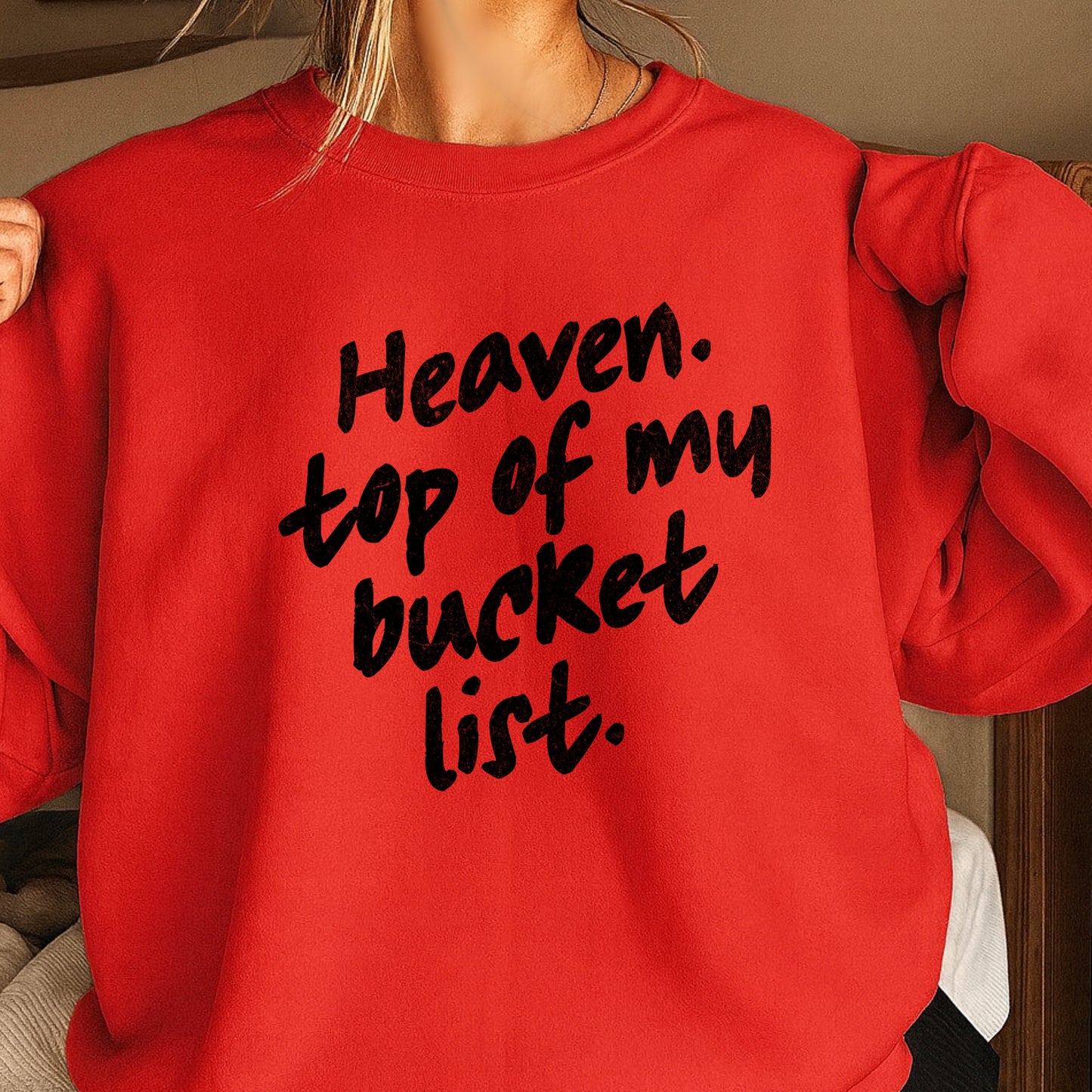 Heaven Top Of My Bucket List Crewneck Sweatshirt