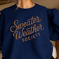 Sweater Weather Society Crewneck Sweatshirt