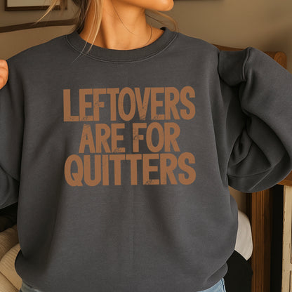 Leftovers Are For Quitters Thanksgiving DTF Transfer