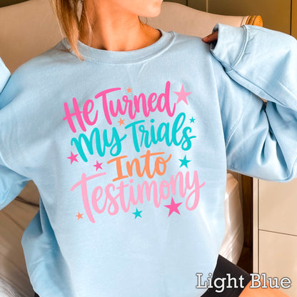 He Turned My Trials Into Testimony Crewneck Sweatshirt